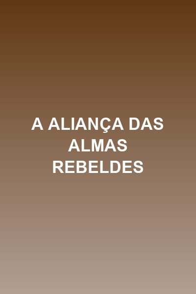Capa da minissérie A Aliança das Almas Rebeldes