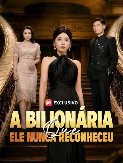 Capa da minissérie A Bilionária que Ele Nunca Reconheceu - Dublado