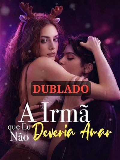 Capa da minissérie A Irmã que Eu Não Deveria Amar - Dublado