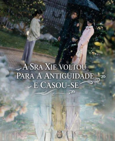Capa da minissérie A Sra Xie Voltou para a Antiguidade e Casou-se