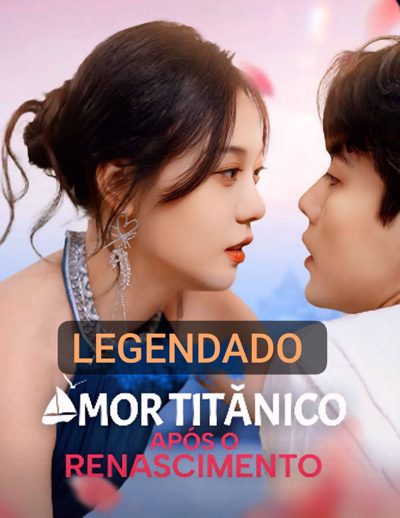 Capa da minissérie Amor Titânico Após o Renascimento Legendado