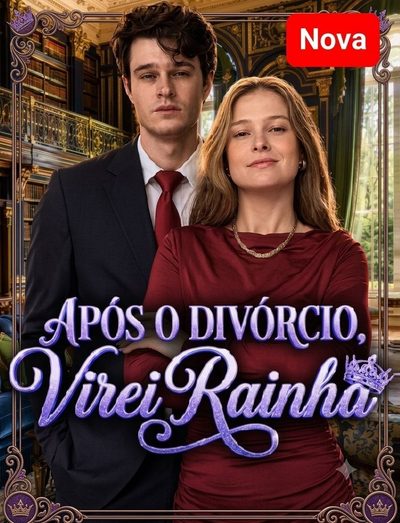 Capa da minissérie Após o Divórcio Virei Rainha - Brasileira