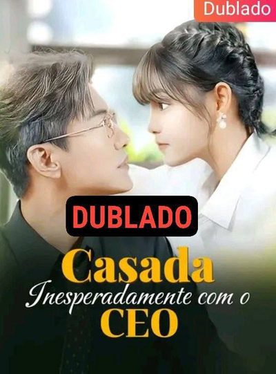 Capa da minissérie Casada Inesperadamente com o CEO (dublado)