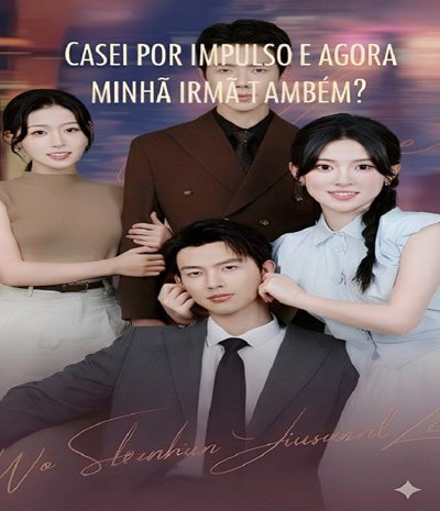 Capa da minissérie Casei por Impulso e Agora Minha Irmã Também? Legendado