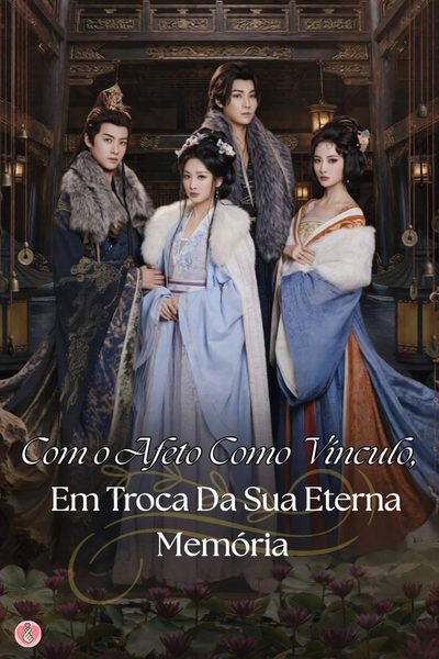 Capa da minissérie Com o Afeto Como Vínculo, em Troca da Sua Eterna Memória