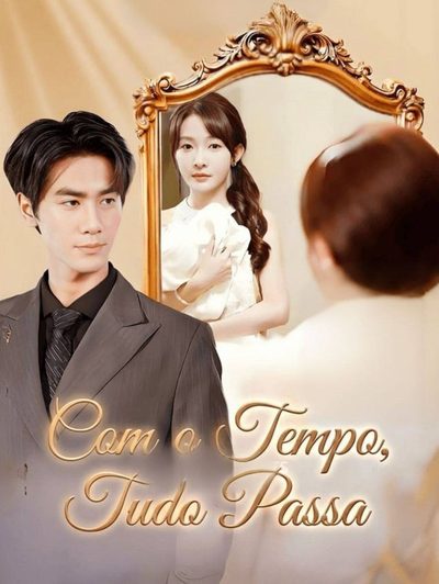 Capa da minissérie Com o Tempo, Tudo Passa 8739