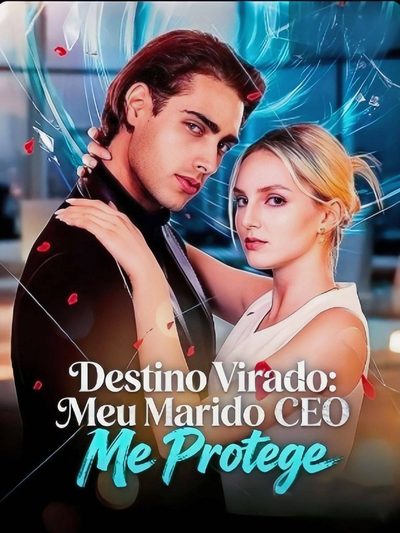 Capa da minissérie Destino Virado: Meu Marido CEO Me Protege