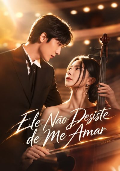 Capa da minissérie Ele Não Desiste de Me Amar