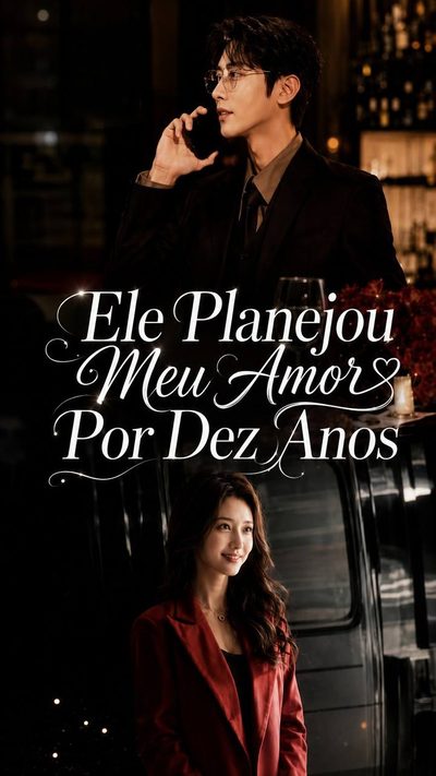 Capa da minissérie Ele Planejou Meu Amor por Dez Anos