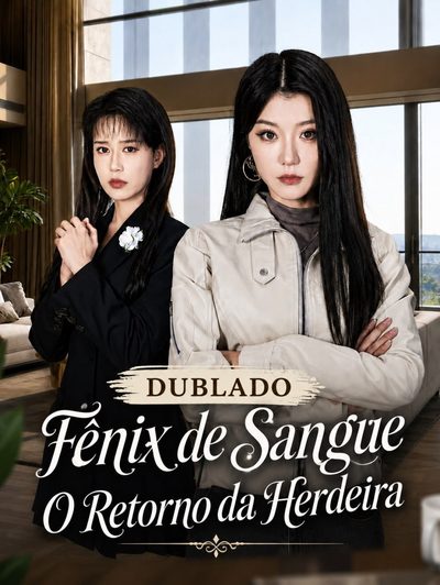 Capa da minissérie FÊNIX DE SANGUE O RETORNO DA HERDEIRA A Verdadeira Herdeira Revida A Mão de Ferro da Herdeira Real Me Desafie, Doce Manipuladora