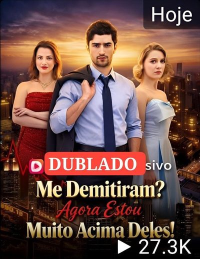 Capa da minissérie ME DEMITIRAM? AGORA ESTOU MUITO ACIMA DELES! Dublado