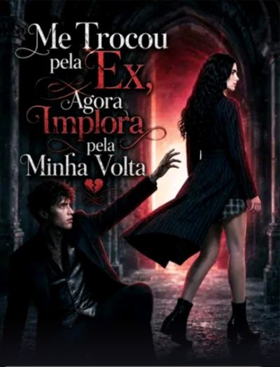 Capa da minissérie Me Trocou Pela Ex, Agora Implora Pela Minha Volta Dublado