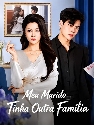 Capa da minissérie Meu Marido Tinha Outra Família