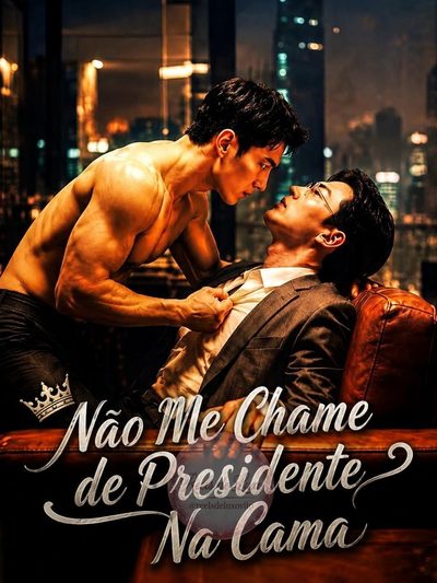 Capa da minissérie Não Me Chame de Presidente na Cama