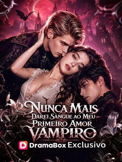 Capa da minissérie Nunca Mais Darei Sangue ao Meu Primeiro Amor Vampiro -