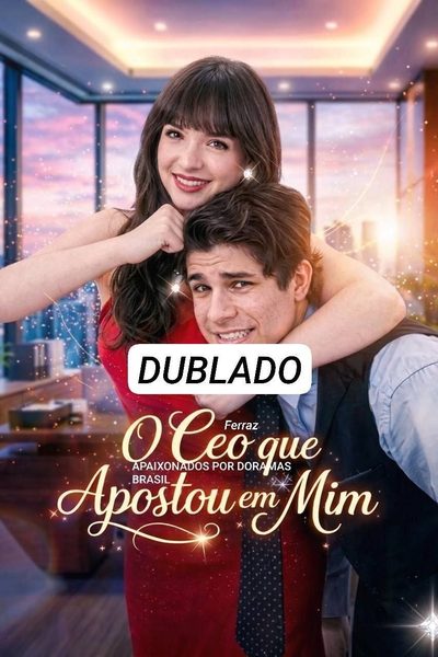 Capa da minissérie O CEO que Apostou Tudo em Mim (dublado)
