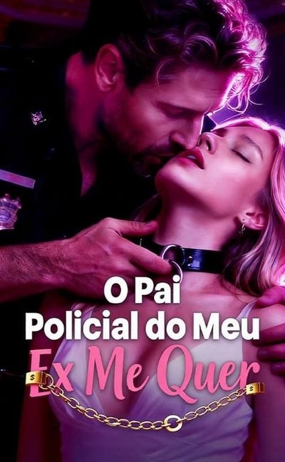 Capa da minissérie O Pai Policial do Meu Ex Me Quer -dublado