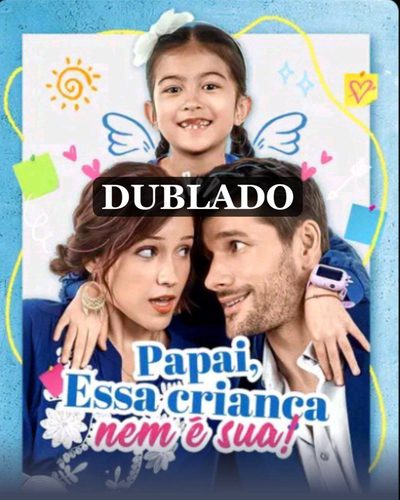 Capa da minissérie PAPAI ESSA CRIANÇA NEM É SUA! Qualidade melhor