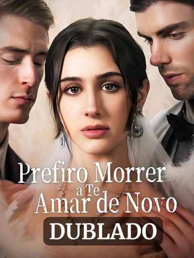 Capa da minissérie Prefiro Morrer a Te Amar de Dublado