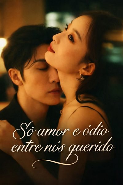 Capa da minissérie ☀️ Só Amor e Ódio Entre Nós Querido