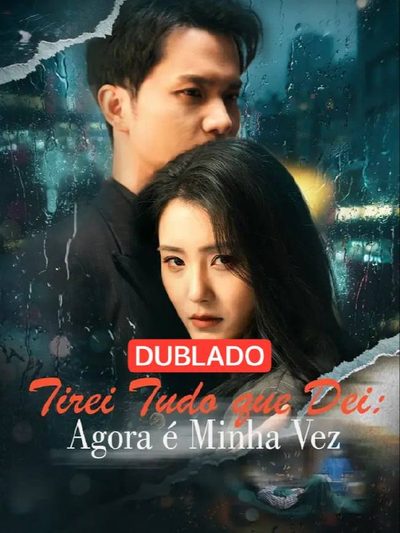 Capa da minissérie Tirei Tudo que Dei: Agora É Minha Vez(dublado)
